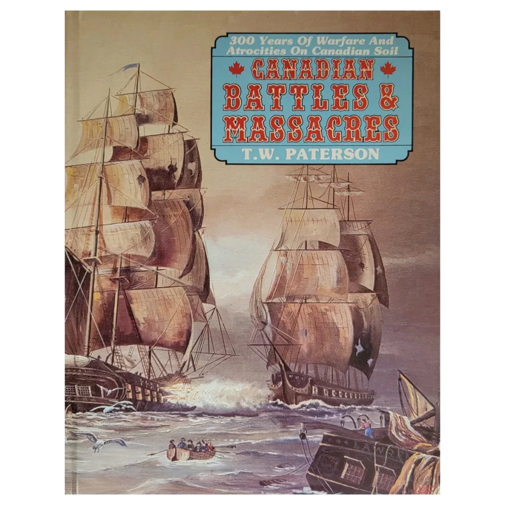 Canadian Battles & Massacres by T W Paterson
